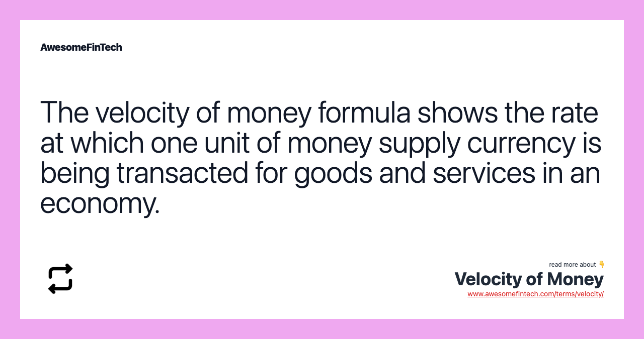 The velocity of money formula shows the rate at which one unit of money supply currency is being transacted for goods and services in an economy.