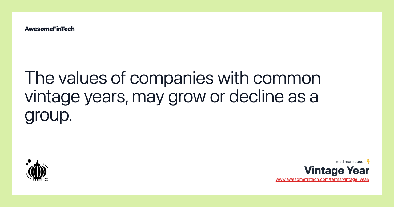 The values of companies with common vintage years, may grow or decline as a group.