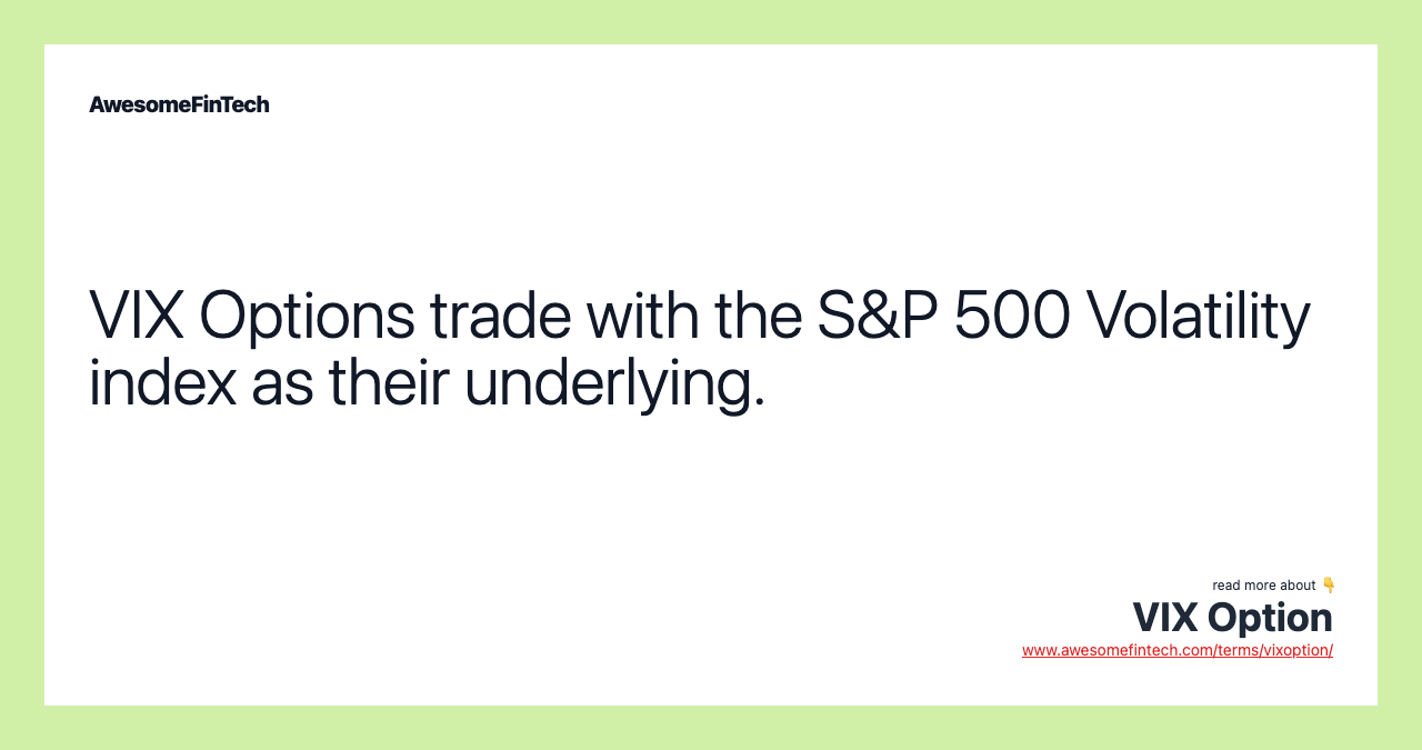 VIX Options trade with the S&P 500 Volatility index as their underlying.
