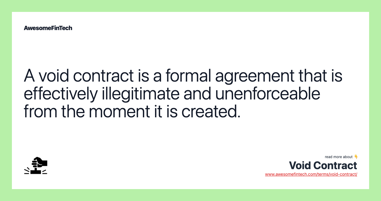 A void contract is a formal agreement that is effectively illegitimate and unenforceable from the moment it is created.