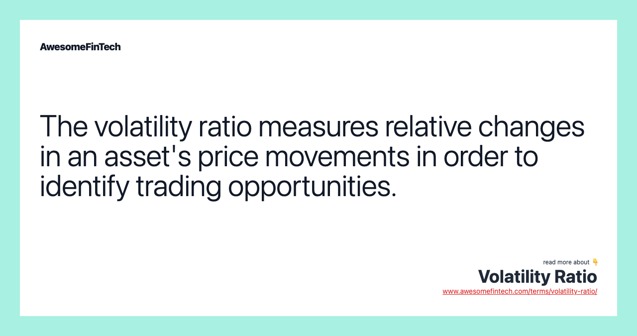 The volatility ratio measures relative changes in an asset's price movements in order to identify trading opportunities.