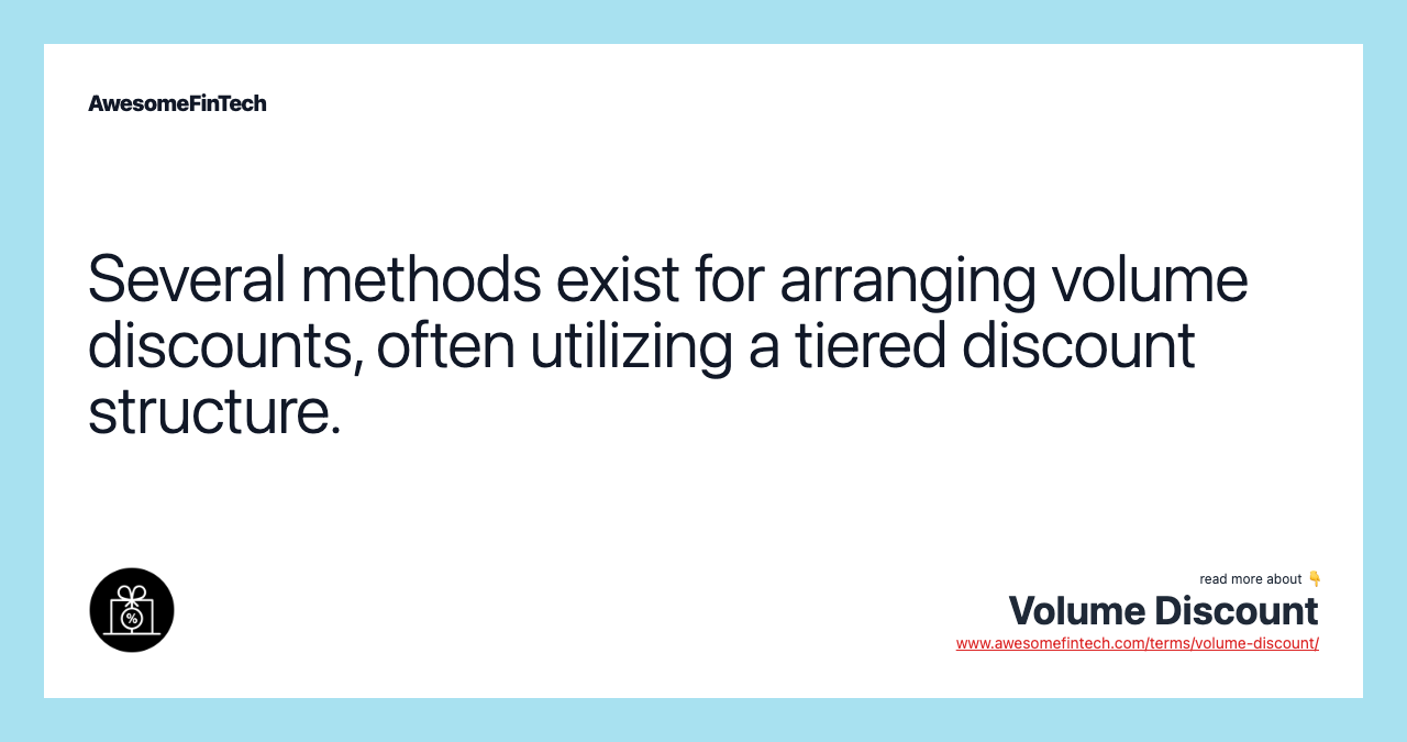 Several methods exist for arranging volume discounts, often utilizing a tiered discount structure.