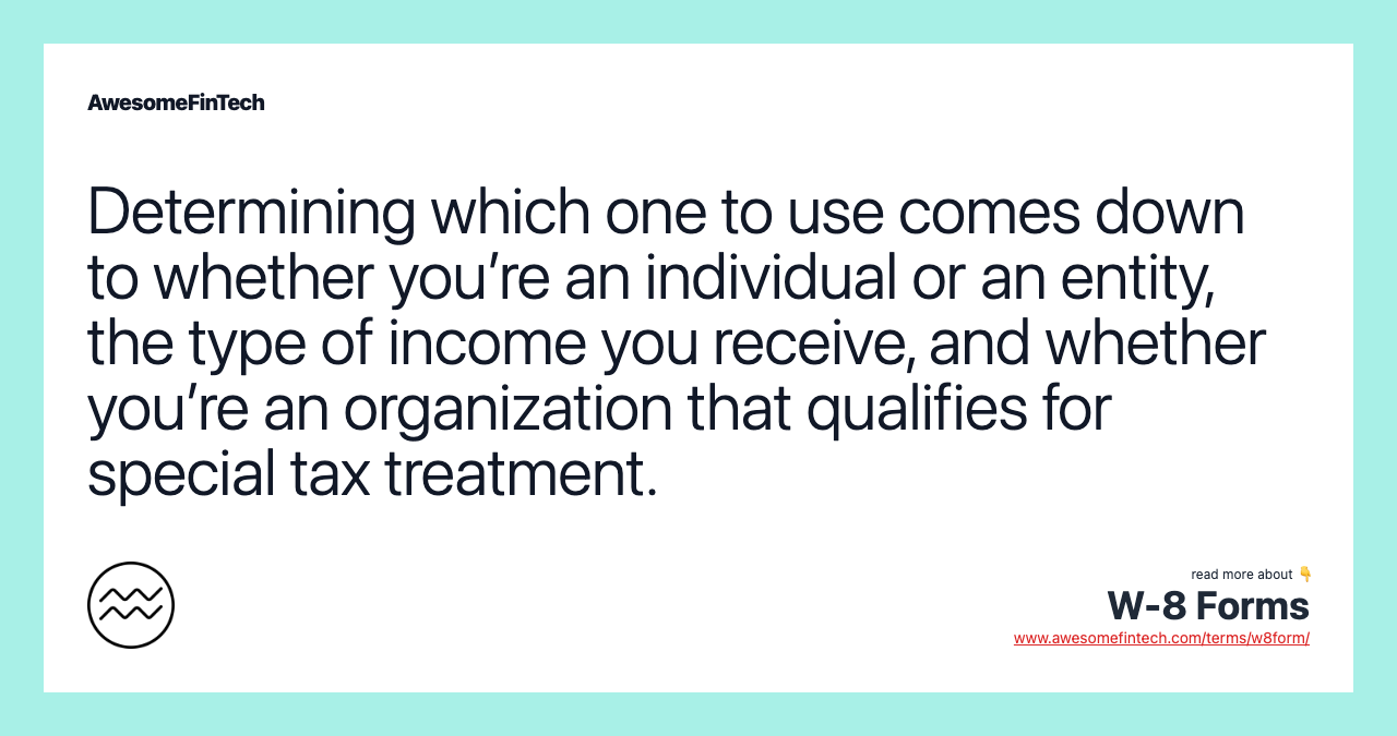 Determining which one to use comes down to whether you’re an individual or an entity, the type of income you receive, and whether you’re an organization that qualifies for special tax treatment.