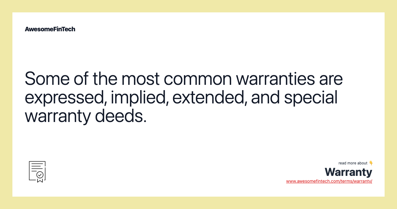Some of the most common warranties are expressed, implied, extended, and special warranty deeds.