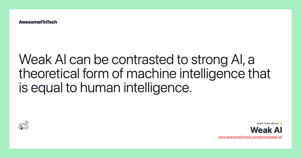 Weak AI can be contrasted to strong AI, a theoretical form of machine intelligence that is equal to human intelligence.