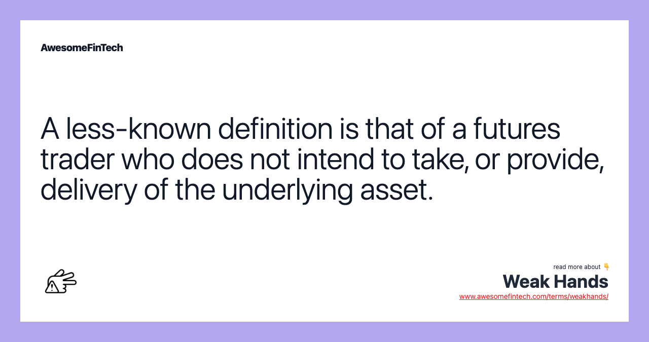A less-known definition is that of a futures trader who does not intend to take, or provide, delivery of the underlying asset.