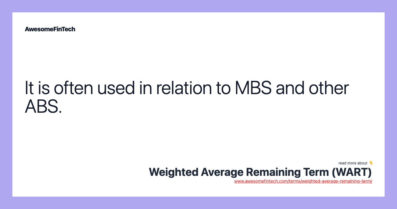 It is often used in relation to MBS and other ABS.