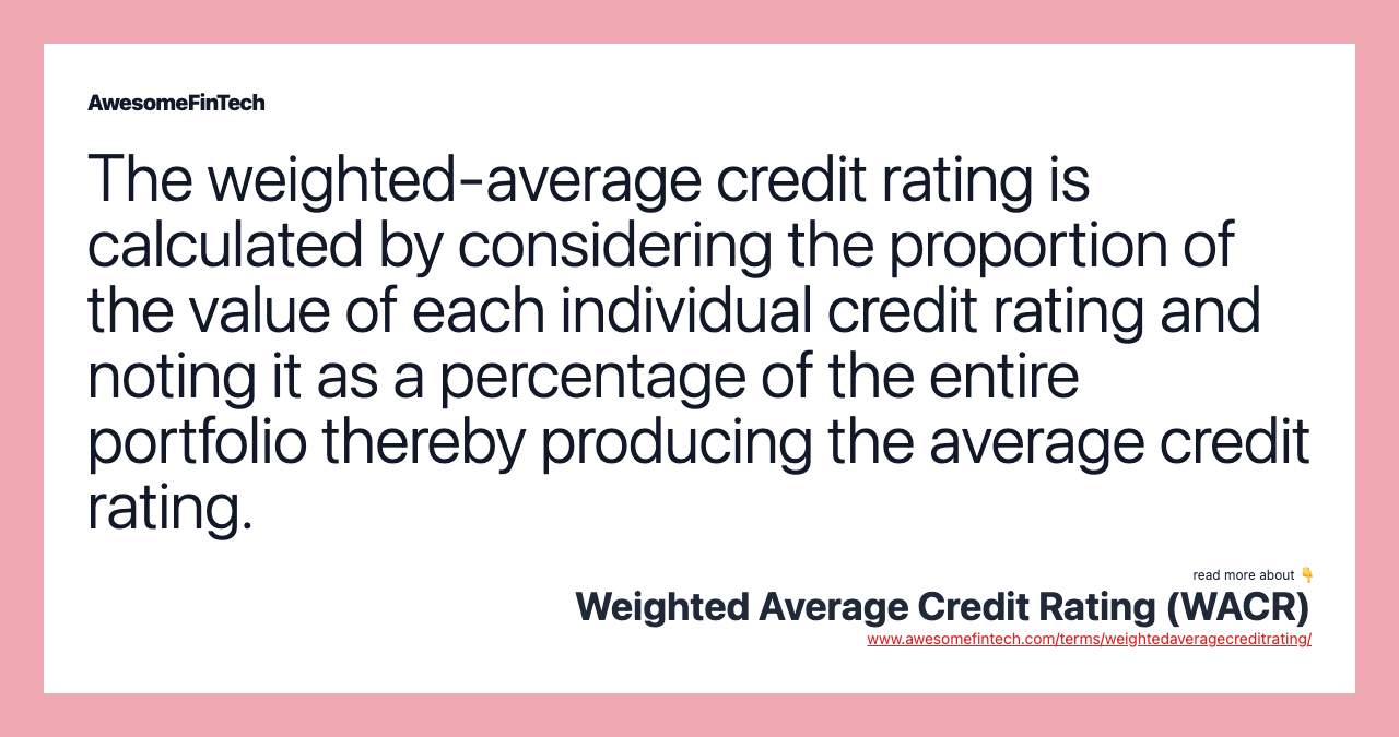 The weighted-average credit rating is calculated by considering the proportion of the value of each individual credit rating and noting it as a percentage of the entire portfolio thereby producing the average credit rating.