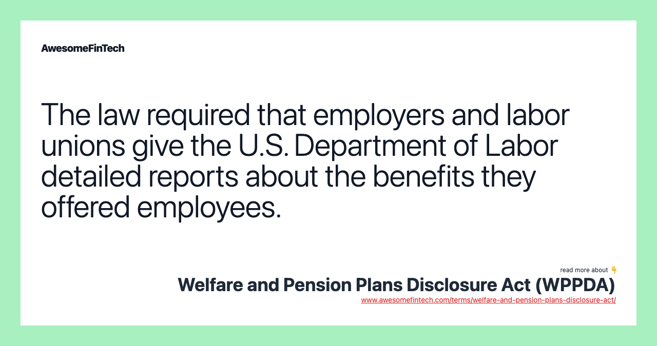 The law required that employers and labor unions give the U.S. Department of Labor detailed reports about the benefits they offered employees.