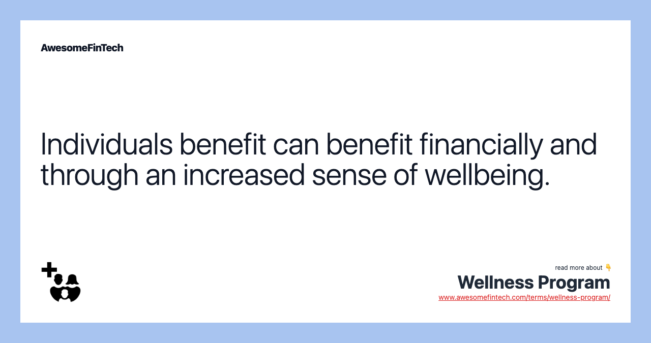 Individuals benefit can benefit financially and through an increased sense of wellbeing.
