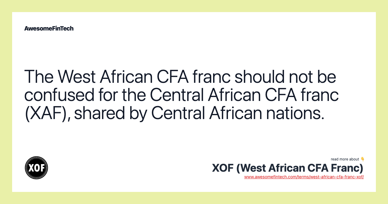 The West African CFA franc should not be confused for the Central African CFA franc (XAF), shared by Central African nations.