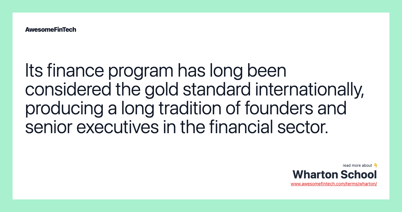 Its finance program has long been considered the gold standard internationally, producing a long tradition of founders and senior executives in the financial sector.