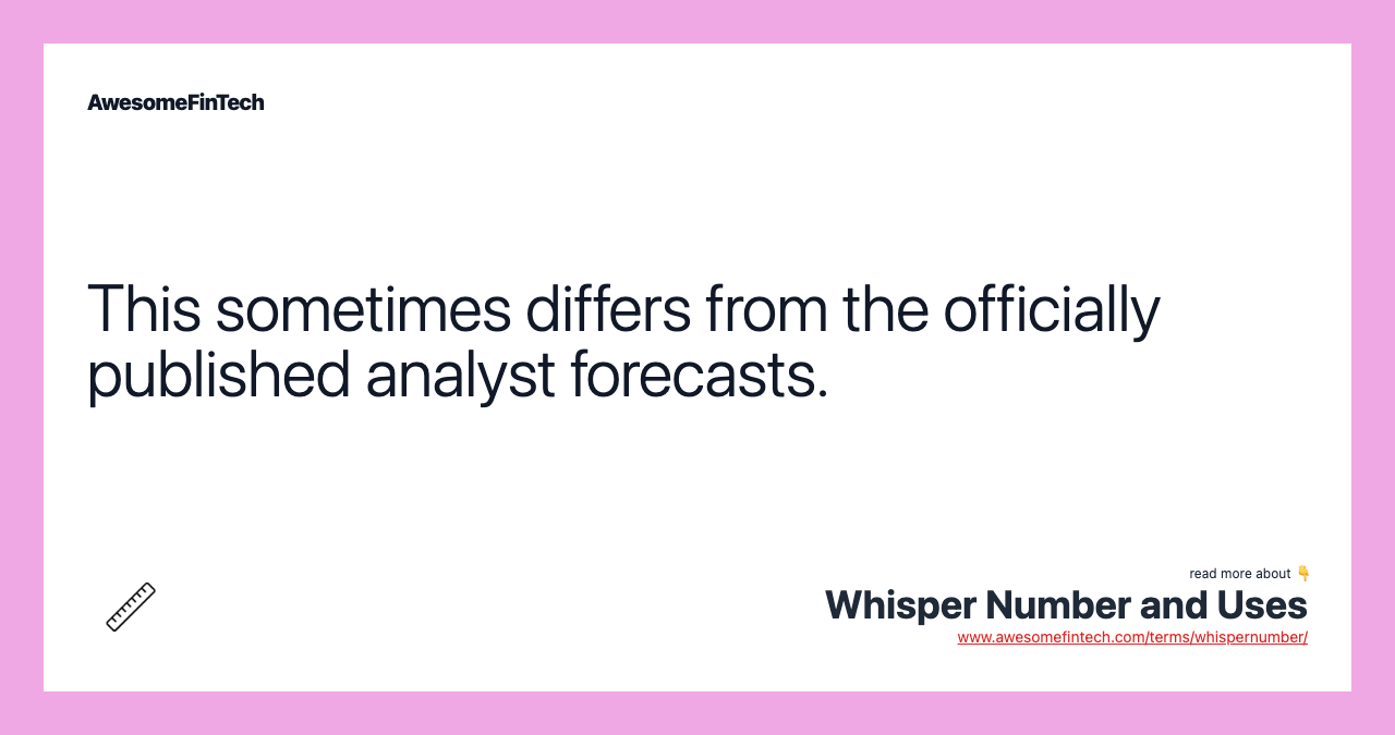 This sometimes differs from the officially published analyst forecasts.