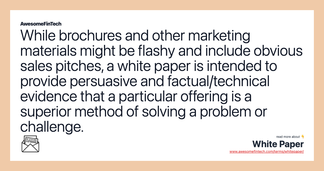 While brochures and other marketing materials might be flashy and include obvious sales pitches, a white paper is intended to provide persuasive and factual/technical evidence that a particular offering is a superior method of solving a problem or challenge.
