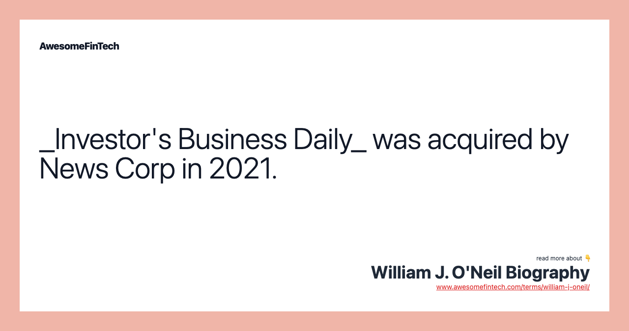 _Investor's Business Daily_ was acquired by News Corp in 2021.