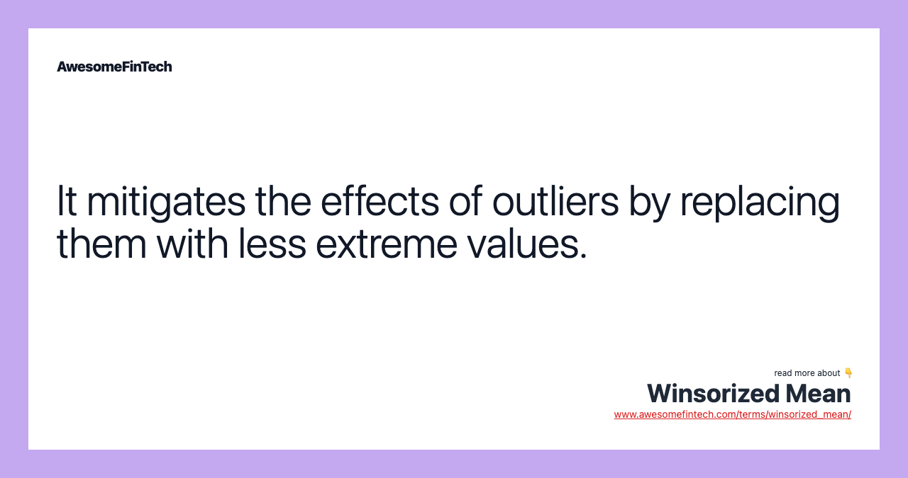 It mitigates the effects of outliers by replacing them with less extreme values.