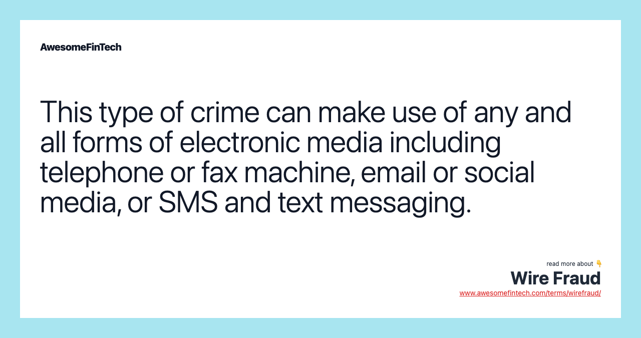 This type of crime can make use of any and all forms of electronic media including telephone or fax machine, email or social media, or SMS and text messaging.