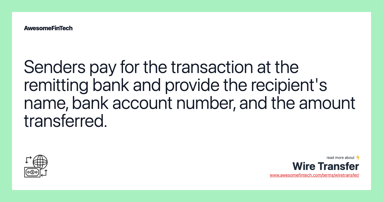 Senders pay for the transaction at the remitting bank and provide the recipient's name, bank account number, and the amount transferred.