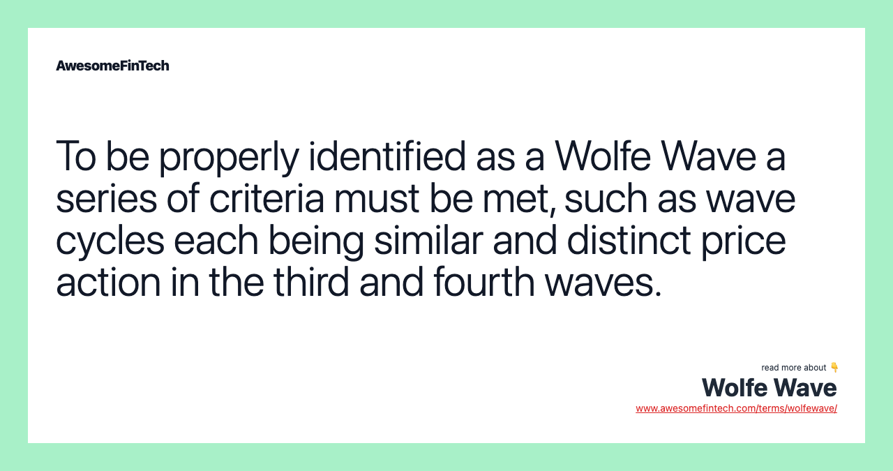 To be properly identified as a Wolfe Wave a series of criteria must be met, such as wave cycles each being similar and distinct price action in the third and fourth waves.