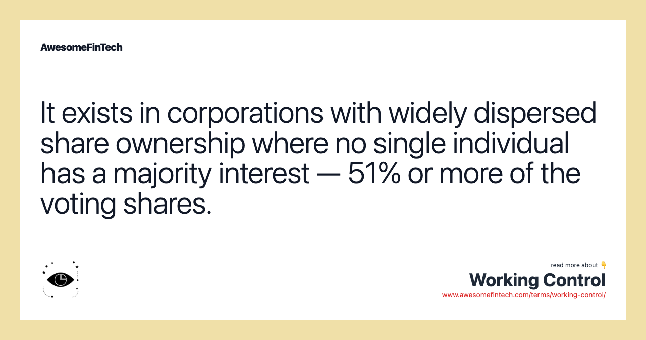 It exists in corporations with widely dispersed share ownership where no single individual has a majority interest — 51% or more of the voting shares.