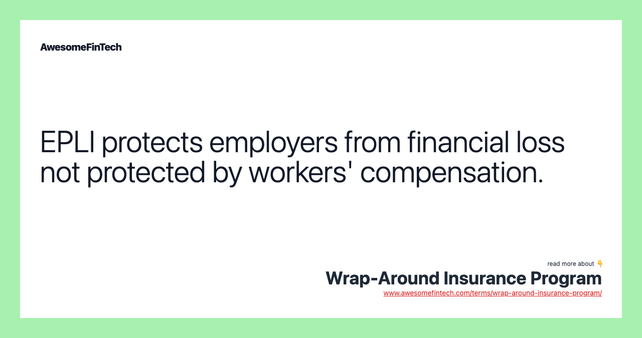 EPLI protects employers from financial loss not protected by workers' compensation.