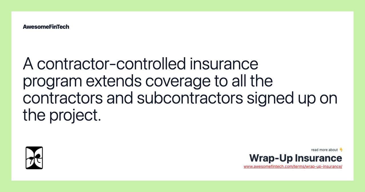 A contractor-controlled insurance program extends coverage to all the contractors and subcontractors signed up on the project.