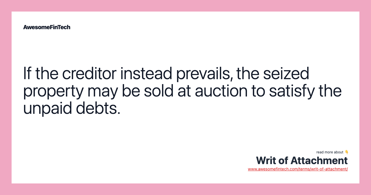 If the creditor instead prevails, the seized property may be sold at auction to satisfy the unpaid debts.