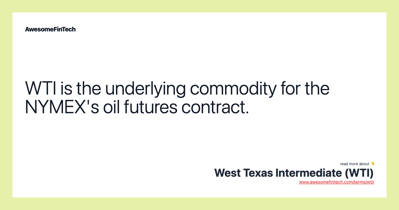 WTI is the underlying commodity for the NYMEX's oil futures contract.