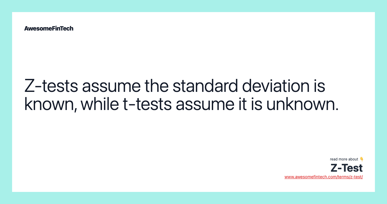 Z-tests assume the standard deviation is known, while t-tests assume it is unknown.
