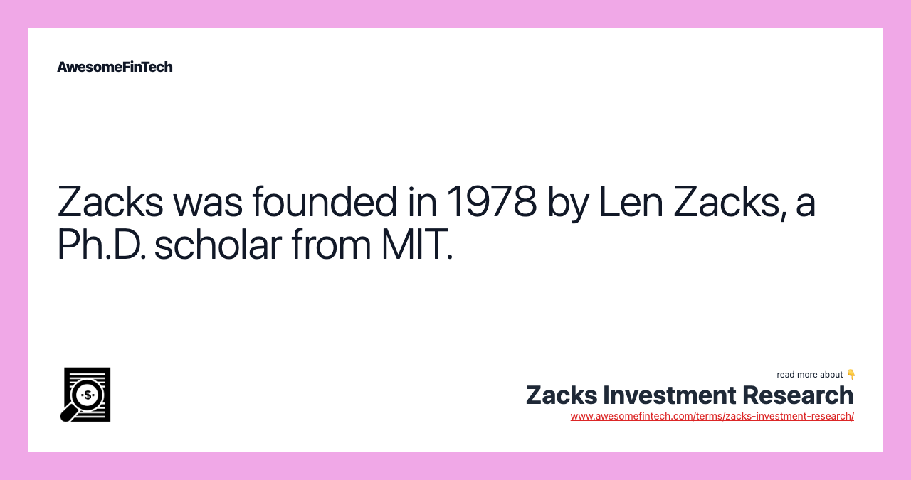 Zacks was founded in 1978 by Len Zacks, a Ph.D. scholar from MIT.
