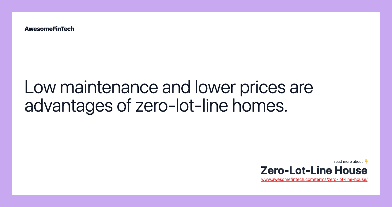 Low maintenance and lower prices are advantages of zero-lot-line homes.