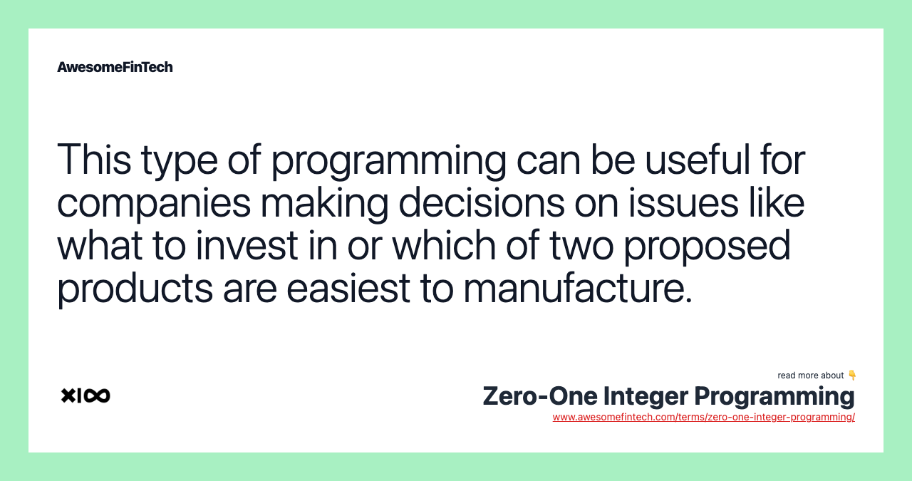This type of programming can be useful for companies making decisions on issues like what to invest in or which of two proposed products are easiest to manufacture.