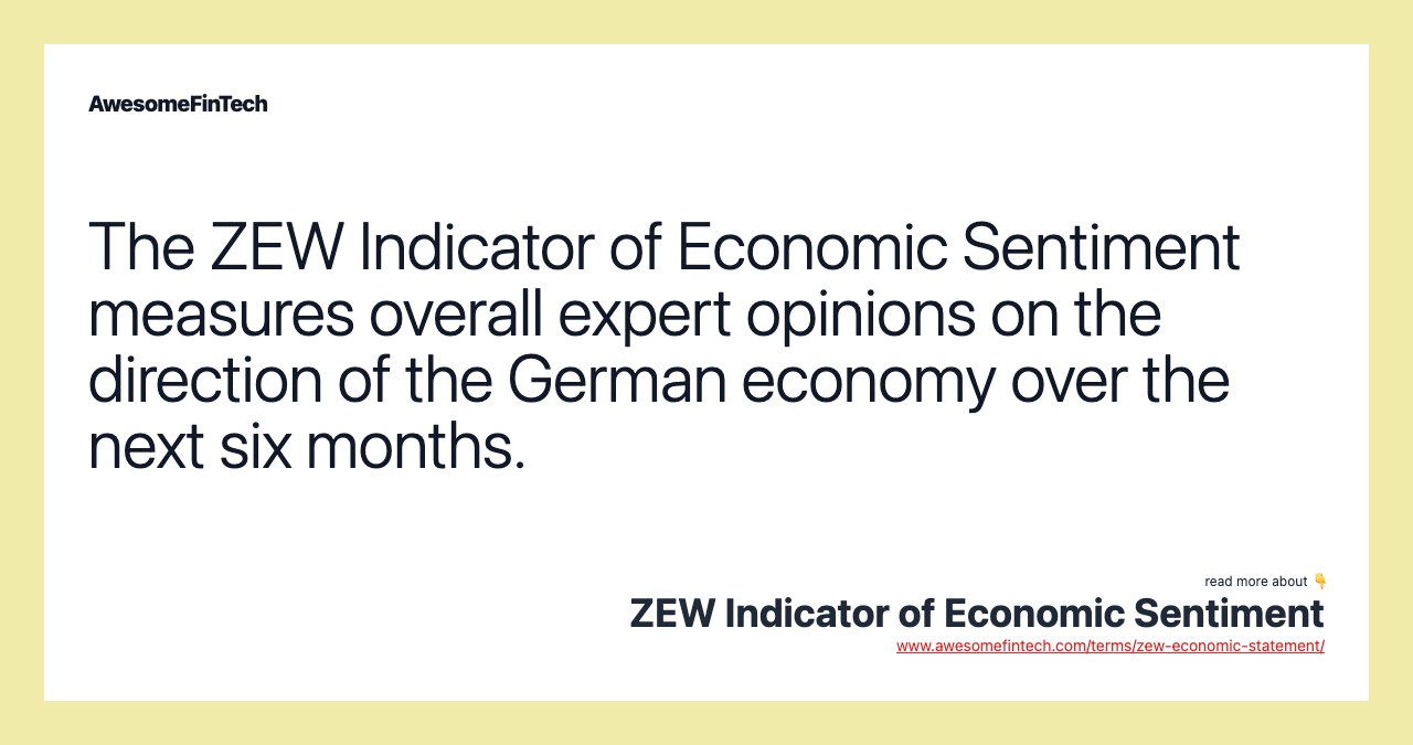 The ZEW Indicator of Economic Sentiment measures overall expert opinions on the direction of the German economy over the next six months.