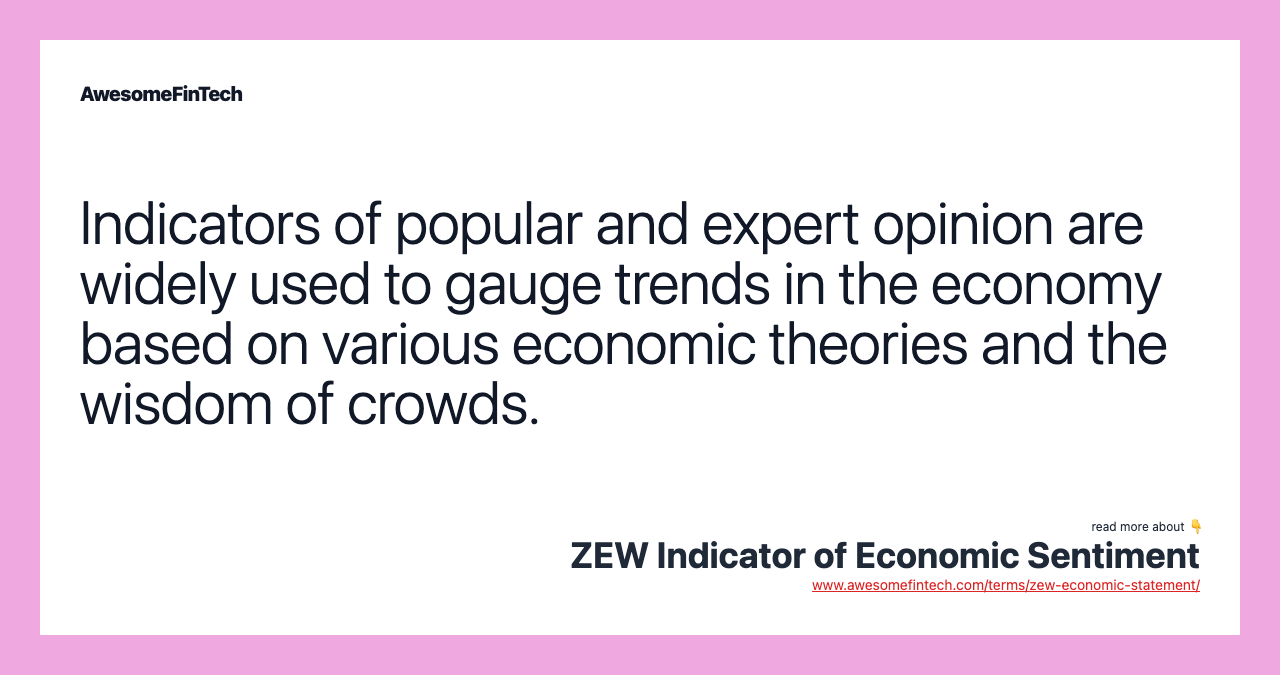 Indicators of popular and expert opinion are widely used to gauge trends in the economy based on various economic theories and the wisdom of crowds.
